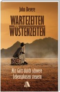 Wartezeiten, Wüstenzeiten