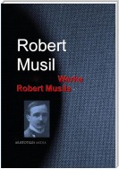 Gesammelte Werke Robert Musils