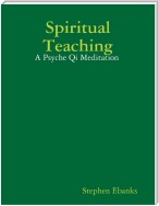 Spiritual Teaching: A Psyche Qi Meditation