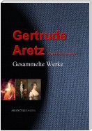 Gesammelte Werke der Gertrude Aretz