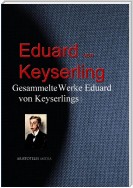 Gesammelte Werke Eduard von Keyserlings