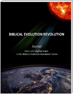 Jezreel Part 1 of Enlightenment In the Biblical Evolution Revolution Series