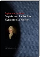 Sophie von La Roches gesammelte Werke