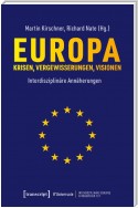 Europa - Krisen, Vergewisserungen, Visionen