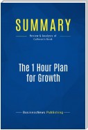 Summary: The 1 Hour Plan for Growth