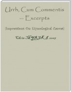 Urrh, Cum Commentis — Excerpts (Impressions On Etymological Canvas)