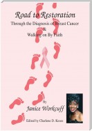 Road to Restoration Through the Diagnosis of Breast Cancer and Walking on by Faith
