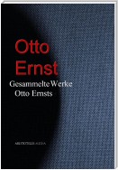 Gesammelte Werke Otto Ernsts