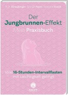 Der Jungbrunnen-Effekt. Mein Praxisbuch