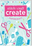 Stitch, Craft, Create: Papercraft