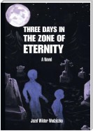 Three Days in the Zone of Eternity