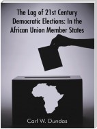 The Lag of 21St Century Democratic Elections: in the African Union Member States