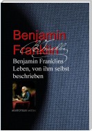 Benjamin Franklins Leben, von ihm selbst beschrieben