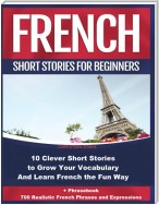 French Short Stories For Beginners  10 Clever Short Stories  to Grow Your Vocabulary and Learn French the Fun Way