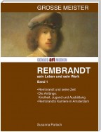 Rembrandt: Sein Leben - sein Werk - Band I