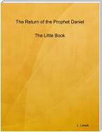 The Return of the Prophet Daniel - The Little Book