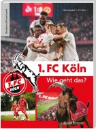 1. FC Köln – Wie geht das?