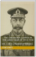 The Grenadier Guards in the Great War of 1914-1918, Vol. 1 of 3