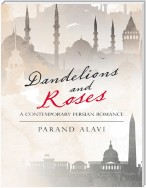 Dandelions and Roses: A Contemporary Persian Romance