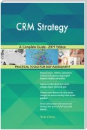 CRM Strategy A Complete Guide - 2019 Edition