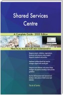 Shared Services Centre A Complete Guide - 2020 Edition