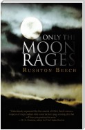 Only the Moon Rages