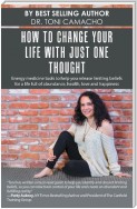 How to Change Your Life with Just One Thought