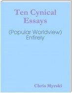 Ten Cynical Essays (Popular Worldview) — Entirely