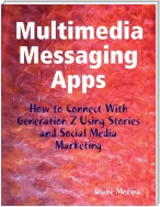 Multimedia Messaging Apps: How to Connect With Generation Z Using Stories and Social Media Marketing