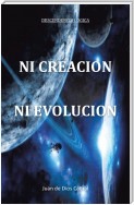 Ni Creación Ni Evolución