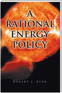 A Rational Energy Policy