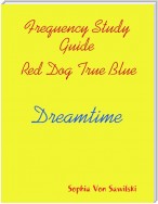 Frequency Study Guide, Red Dog, True Blue: Dreamtime