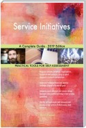 Service Initiatives A Complete Guide - 2019 Edition