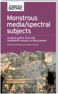 Monstrous media/spectral subjects