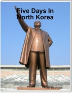 Five Days In North Korea