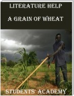 Literature Help: A Grain of Wheat
