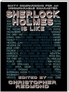 Sherlock Holmes Is Like: Sixty Comparisons for an Incomparable Character