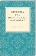 Historia pro Monumentis Marmoreo