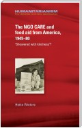 The NGO CARE and food aid from America 1945-80