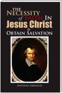 The Necessity of Faith in Jesus Christ to Obtain Salvation