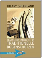 Praktisches Handbuch für traditionelle Bogenschützen
