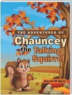 The Adventures of Chauncey the Talking Squirrel