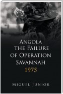Angola the Failure of Operation Savannah 1975