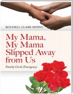 My Mama, My Mama Slipped Away from Us: Family Circle Emergency