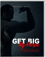 Get Big: My Recipe