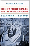 Henry Ford’s Plan for the American Suburb