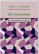 Die Germanen. Indogermanische Migration