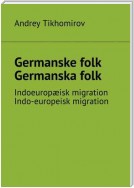 Germanske folk. Germanska folk. Indoeuropæisk migration. Indo-europeisk migration