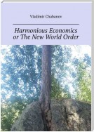 Harmonious Economics or The New World Order. 2nd edition by supplemented