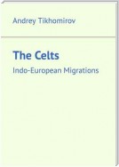 The Celts. Indo-European Migrations